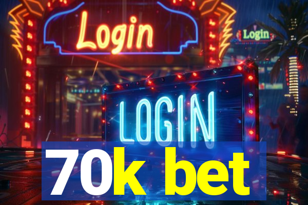 70k bet